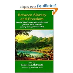 Between Slavery and Freedom: Special Magistrate John Anderson's Journal of St. Vincent During the Apprenticeship