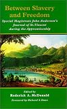 Between Slavery and Freedom Special Magistrate John Anderson's Journal of St. Vincent During the Apprenticeship (Early American Studies)