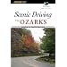Scenic Driving the Ozarks, 2nd: Including the Ouachita Mountains (Scenic Driving Series)