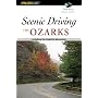 Scenic Driving the Ozarks, 2nd: Including the Ouachita Mountains (Scenic Driving Series)