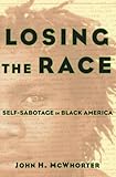 Losing the Race: Self-Sabotage in Black America
