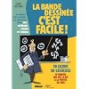 La bande dessin�e c'est facile ! : Du premier coup de crayon � la r�alisation finale