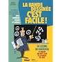 La bande dessin�e c'est facile ! : Du premier coup de crayon � la r�alisation finale