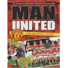 Manchester United: The Graphic Story