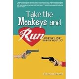 Take the Monkeys and Run (A Barbara Marr Murder Mystery)