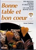 Bonne table et bon coeur: Des recettes legeres et delicieuses pour un coeur en bonne sante