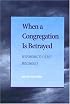 When A Congregation Is Betrayed: Responding to Clergy Misconduct
