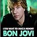 Bon Jovi, You Want to Make a Memory, 発売中