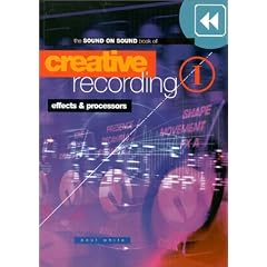 Creative Recording: Effects and Processors v. 1 (Creative Recording)