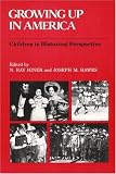 Growing Up in America: CHILDREN IN HISTORICAL PERSPECTIVE