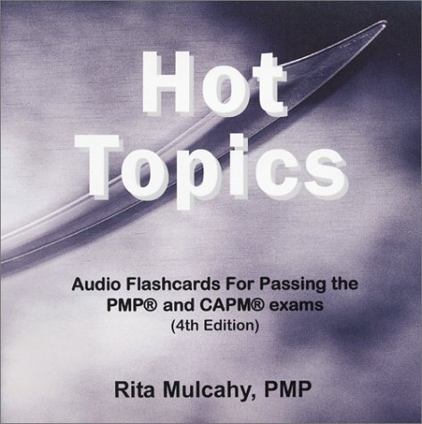 Hot Topics, Audio Flashcards for Passing the PMP and CAPM Exams, 4th Edition 0971164770 pdf