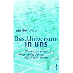 Das Universum in uns: Wie wir das ungenutzte Potential des Gehirns aussch�pfen k�nnen