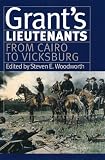 Grants Lieutenants: From Cairo to Vicksburg (Modern War Studies)