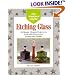 The Weekend Crafter: Etching Glass: 20 Simple, Elegant Projects to Etch with Easy-to-Use Creams and Liquids