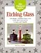 Search Our Specialty Mall : The Weekend Crafter: Etching Glass: 20 Simple, Elegant Projects to Etch with Easy-to-Use Creams and Liquids