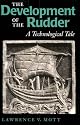 The Development of the Rudder: A Technological Tale (Number Three: Studies in Nautical Archaeology)