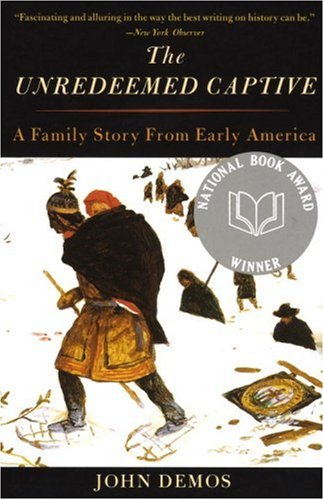 The Unredeemed Captive: A Family Story from Early America