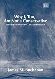 Image of Why I, Too, Am Not a Conservative: The Normative Vision of Classical Liberalism