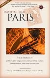 Travelers' Tales Paris: True Stories (Travelers' Tales Guides)
