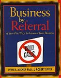 Business by Referral: Painless Ways to Generate New Business