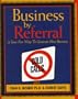 Business by Referral: Painless Ways to Generate New Business