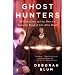 Ghost Hunters: William James and the Search for Scientific Proof of Life After Death