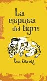 La esposa del tigre / The Tigers Wife (Literatura Mondadori / Mondadori Literature) (Spanish Edition)