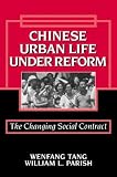 Chinese Urban Life under Reform: The Changing Social Contract (Cambridge Modern China Series)