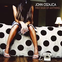 First Sign of Anything by  John Oszajca 