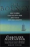 Die Bounty - Die wahre Geschichte der Meuterei auf der Bounty - Caroline Alexander