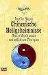 Chinesische Heilgeheimnisse. Gesund durch nat�rliche Therapien.