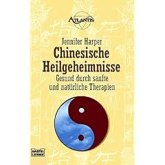 Chinesische Heilgeheimnisse. Gesund durch nat�rliche Therapien.