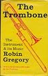 Trombone: The Instrument and Its Music