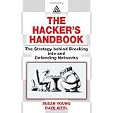 The Hacker's Handbook: The Strategy Behind Breaking Into and Defending Networks