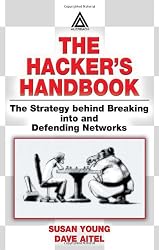 The Hacker's Handbook: The Strategy Behind Breaking Into and Defending Networks