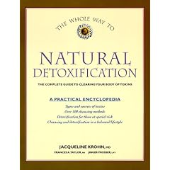 The Whole Way to Natural Detoxification: Clearing Your Body of Toxins