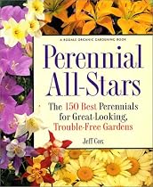 Perennial All-Stars: The 150 Best Perennials for Great-Looking, Trouble-Free Gardens