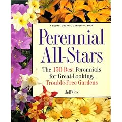 Perennial All-Stars: The 150 Best Perennials for Great-Looking, Trouble-Free Gardens (Rodale Organic Gardening Book)