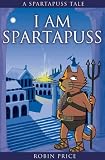 I am Spartapuss (Spartapuss Tales)