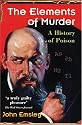 The Elements of Murder: A History of Poison