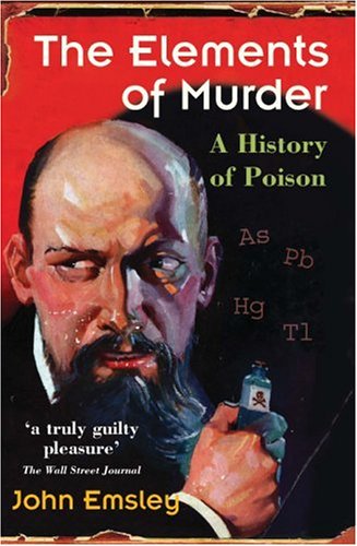 The Elements of Murder: A History of Poison