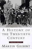 History of the Twentieth Century, A, Vol I: Volume One: 1900 - 1933 (History of the Twentieth Century)