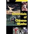 Essentials of Chinese Wushu by Wu Bin