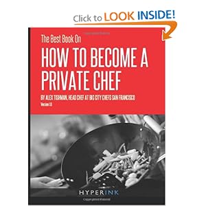Check out the best book on how to become a private chef! My Book!