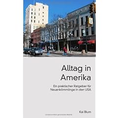 Alltag in Amerika. Ein praktischer Ratgeber f�r Neuank�mmlinge in den USA.