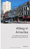 Alltag in Amerika. Ein praktischer Ratgeber f�r Neuank�mmlinge in den USA.
