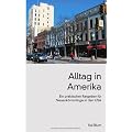 Alltag in Amerika. Ein praktischer Ratgeber f�r Neuank�mmlinge in den USA.