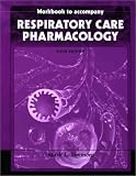 Workbook T/A Respiratory Care Pharmacology, 6th ed.