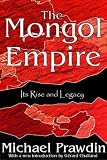 The Mongol Empire,: Its rise and legacy,