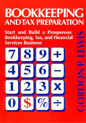 Bookkeeping & Tax Preparation: Start & Build a Prosperous Bookkeeping, Tax, & Financial Services Business